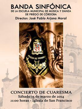 Concierto de Cuaresma a cargo de la Banda Sinfónica de la Escuela Municipal de Música de Priego de Córdoba, bajo la dirección de José Pablo Arjona Moral, el 15 de marzo de 2014 1