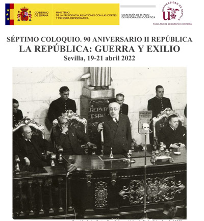 Séptimo Coloquio. 90 Aniversario II República Cultura, La República: Guerra y Exilio. Sevilla 19, 20 y 21 abril de 2022 1